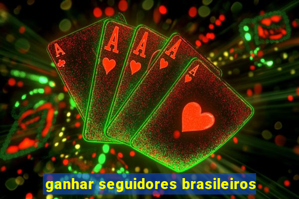 ganhar seguidores brasileiros